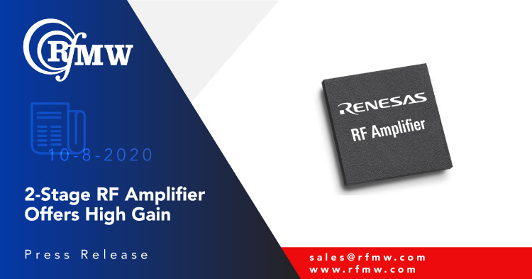 The Renesas, F1490 high-gain amplifier, two-stage RF amplifier offers two gain modes and spans 1.8 to 5.0 GHz.