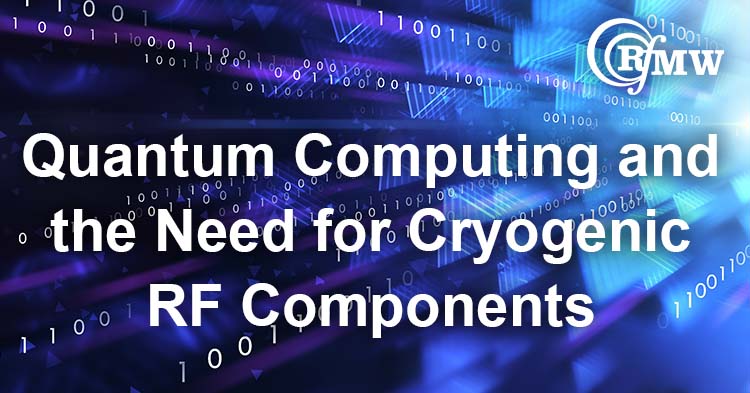 Quantum Computing and the Need for Cryogenic RF Components