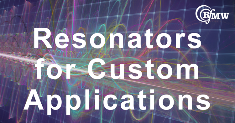 Resonators for Custom Applications