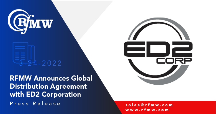 RFMW Announces Global Distribution Agreement with ED2 Corporation