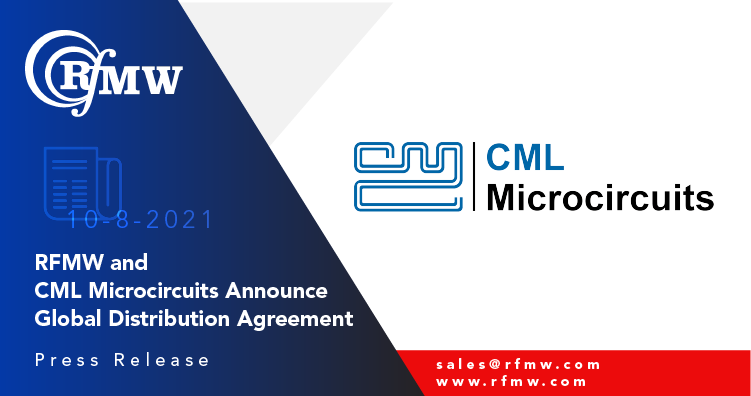 RFMW and CML Microcircuits (USA) Inc. Announce Global Distribution Agreement