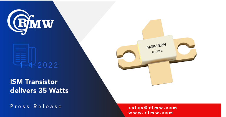The Ampleon ART35FE, LDMOS power transistor provides 35 W of pulsed or CW RF energy for ISM applications ranging from 1 to 650 MHz. 