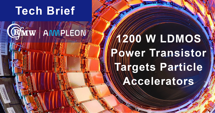 1200 W LDMOS Power Transistor Targets Particle Accelerators