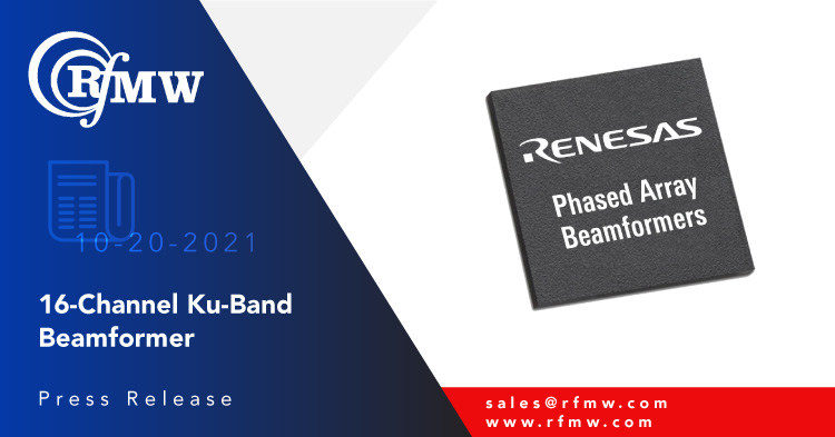 The Renesas F6123S sixteen-channel, dual-beam receive active beamforming RFIC is designed for Ku/CDL-Band (14 to 17 GHz) planar phased array antennas. 
