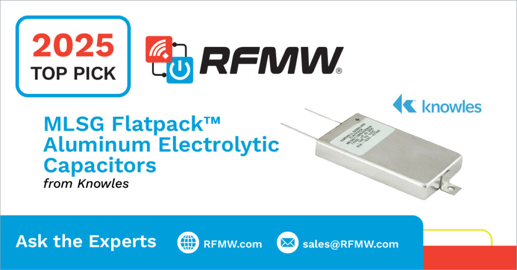 RFMW 2025 Top Pick, Knowles MLSG Flatpack Aluminum Electrolytic Capacitors