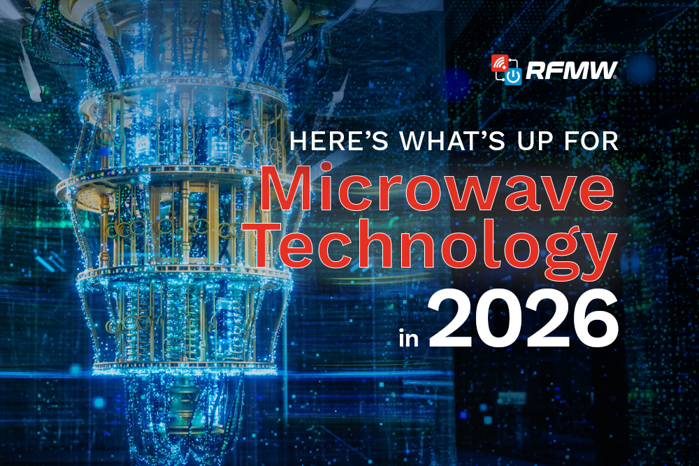 Here’s What’s Up for Microwave Technology in 2026 - RFMW Blog