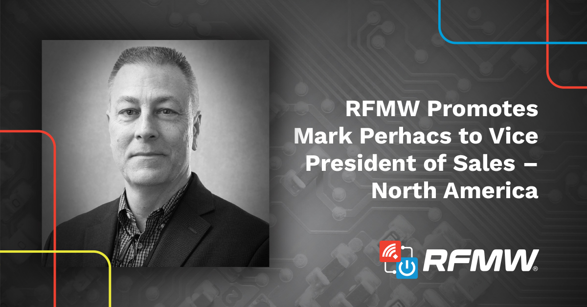 RFMW Promotes Mark Perhacs to Vice President of Sales – North America